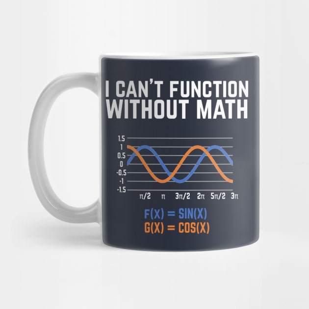 I Can't Function Without Math T-shirt funny science by Science_is_Fun